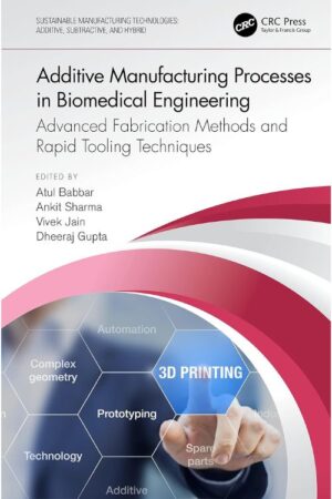 Capa do livro Additive Manufacturing Processes in Biomedical Engineering (Sustainable Manufacturing Technologies). Manufatura aditiva engenharia biomédica impressão 3D