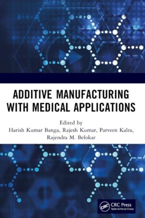 Capa do livro Additive Manufacturing with Medical Applications, editado por Harish Kumar Banga e outros.