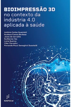 Capa do livro Bioimpressão 3D no contexto da indústria 4.0 aplicada à saúde.