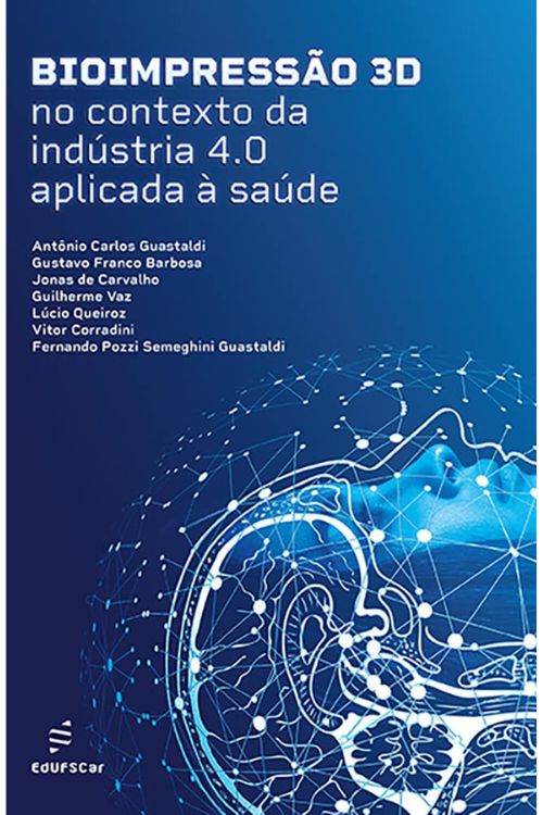 Capa do livro Bioimpressão 3D no contexto da indústria 4.0 aplicada à saúde.