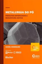 Metalurgia do pó: Produtos Sinterizados e Manufatura Aditiva