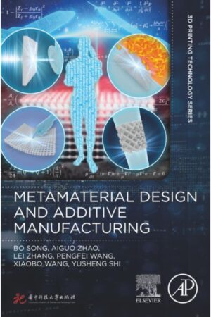 Capa do livro Metamaterial Design and Additive Manufacturing (3D Printing Technology Series).