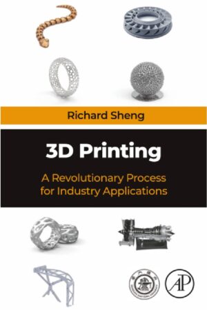 Capa do livro 3D Printing: A Revolutionary Process for Industry Applications, mostrando uma impressora 3D industrial em operação e peças complexas.