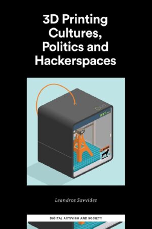 Capa do livro 3D Printing Cultures, Politics and Hackerspaces, com elementos gráficos que representam comunidades maker e tecnologia.