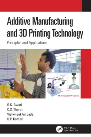 Capa do livro Additive Manufacturing and 3D Printing Technology, de G. K. Awari e coautores