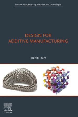 Capa do livro Design for Additive Manufacturing, de Martin Leary