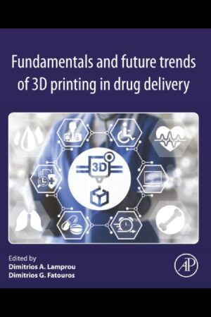 Capa do livro Fundamentals and Future Trends of 3D Printing in Drug Delivery, mostrando um comprimido impresso em 3D e elementos farmacêuticos.