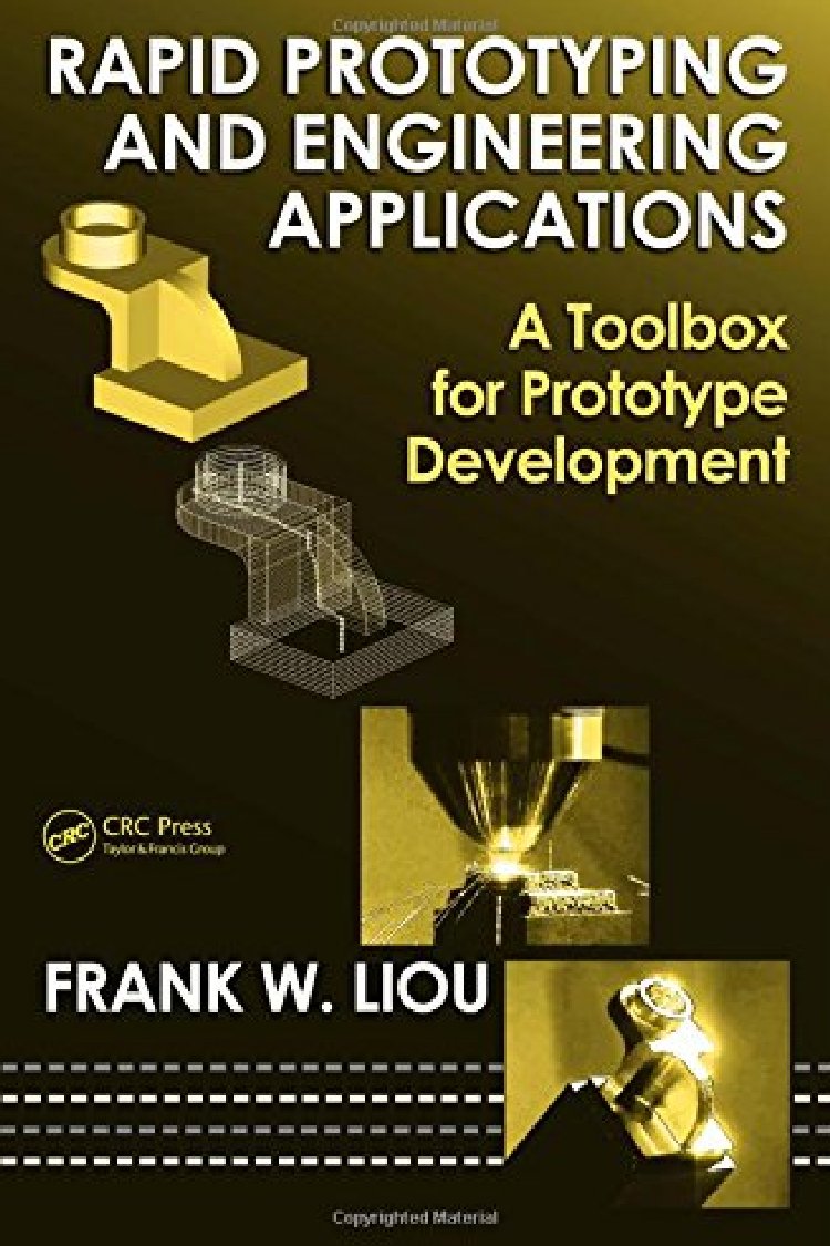 LIVRO-Rapid-Prototyping-and-Engineering-Applications-A-Toolbox-for-Prototype-Development Capa do livro Rapid Prototyping and Engineering Applications, de Fuewen Frank Liou, segunda edição